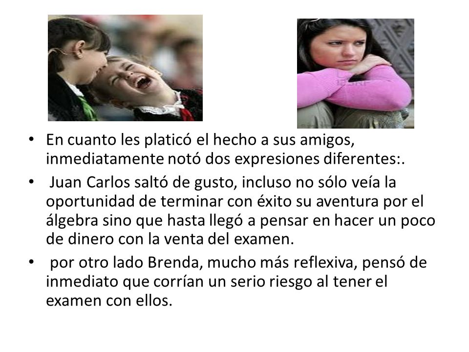 En cuanto les platicó el hecho a sus amigos, inmediatamente notó dos expresiones diferentes:.