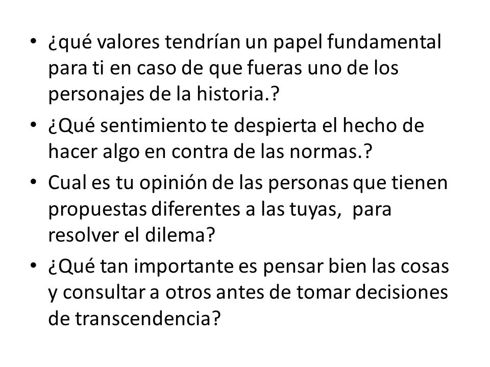 ¿qué valores tendrían un papel fundamental para ti en caso de que fueras uno de los personajes de la historia.
