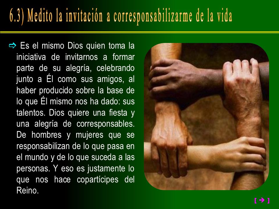 6.3) Medito la invitación a corresponsabilizarme de la vida