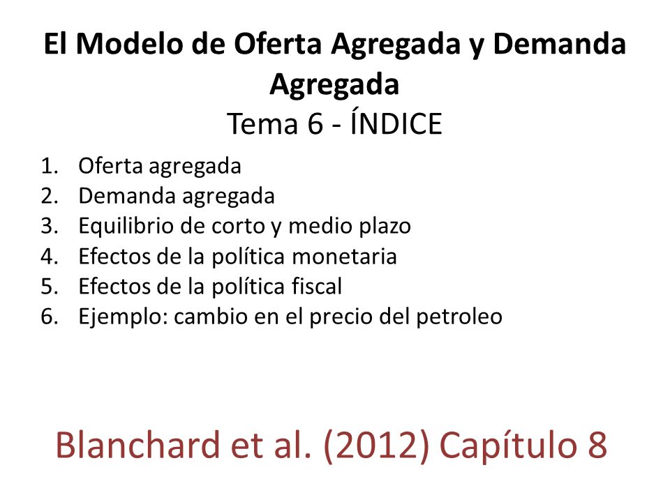 El Modelo de Oferta Agregada y Demanda Agregada Tema 6 - ÍNDICE