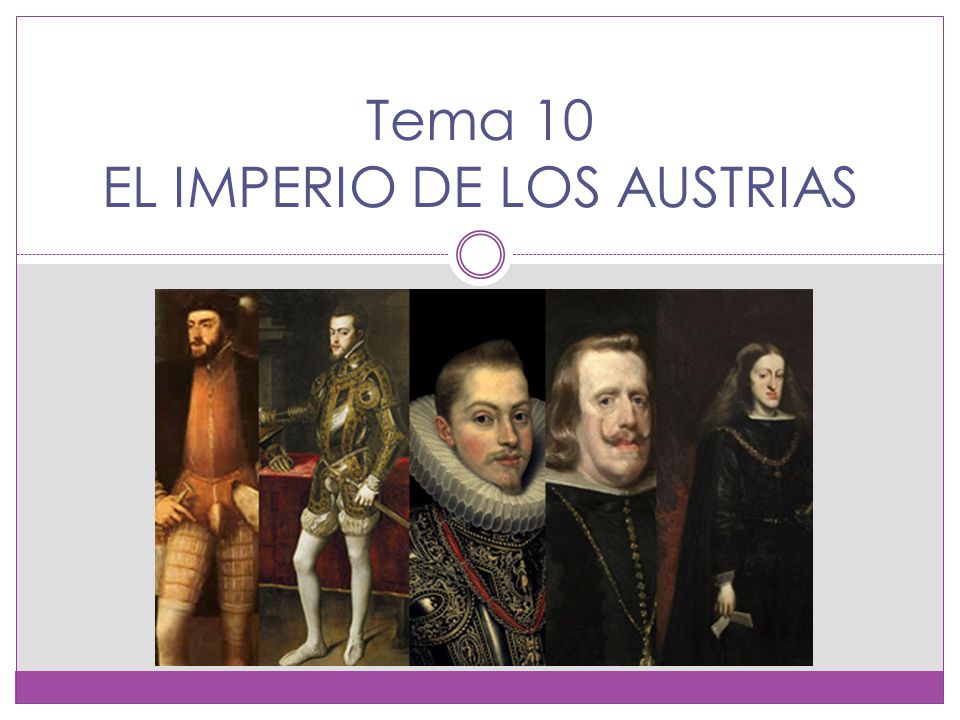 Tema 10 EL IMPERIO DE LOS AUSTRIAS