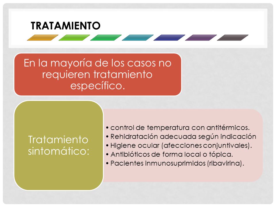TRATAMIENTO En la mayoría de los casos no requieren tratamiento específico. control de temperatura con antitérmicos.