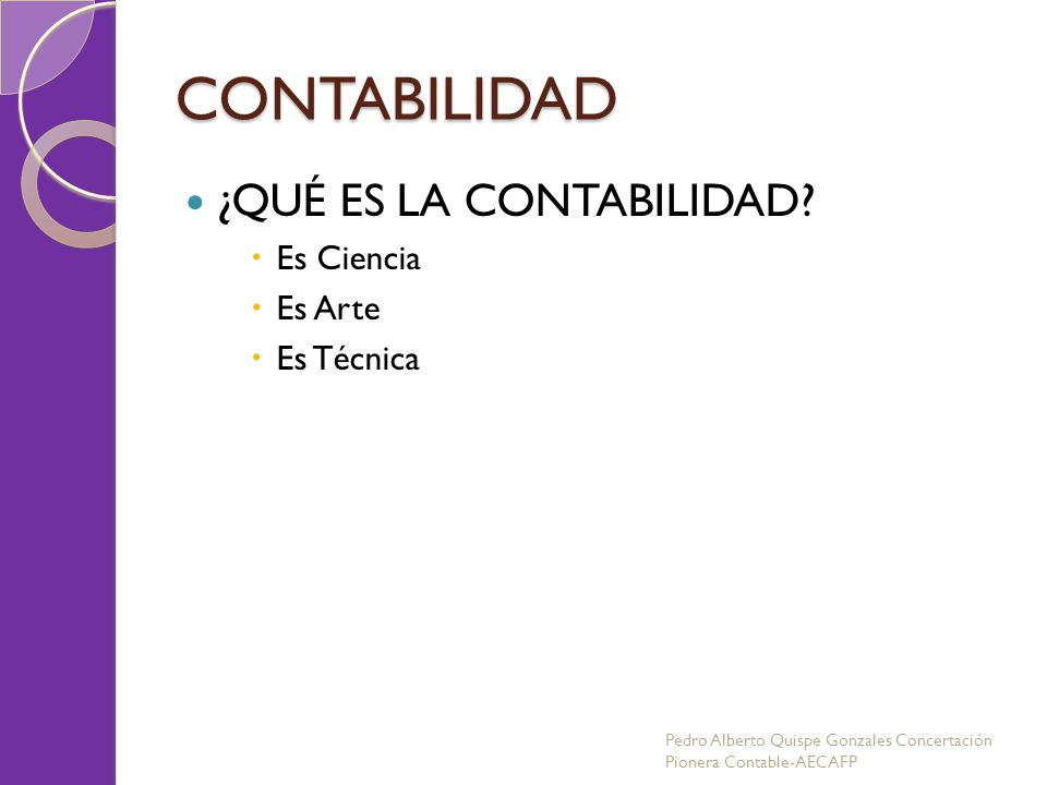 CONTABILIDAD ¿QUÉ ES LA CONTABILIDAD Es Ciencia Es Arte Es Técnica