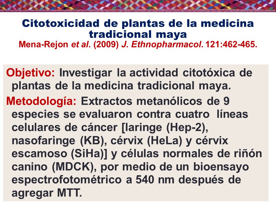 Citotoxicidad de plantas de la medicina tradicional maya Mena-Rejon et al. (2009) J. Ethnopharmacol. 121: