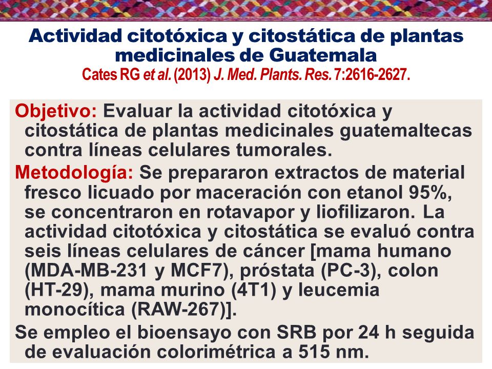 Actividad citotóxica y citostática de plantas medicinales de Guatemala Cates RG et al. (2013) J. Med. Plants. Res. 7: