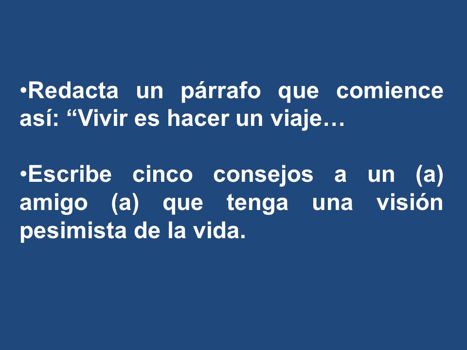 Redacta un párrafo que comience así: Vivir es hacer un viaje…