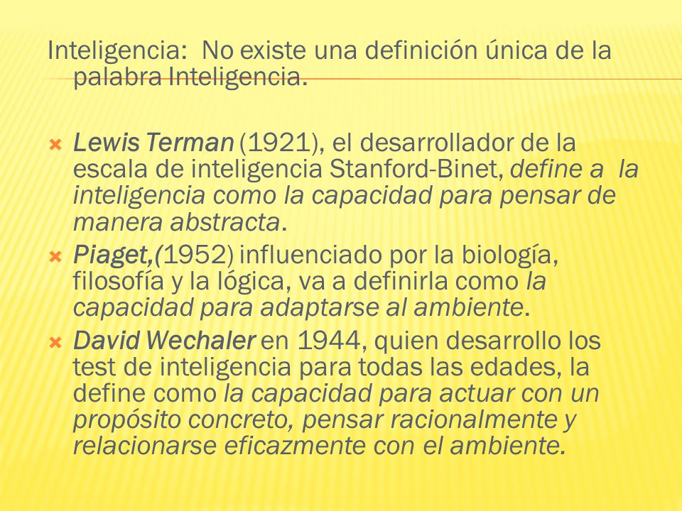 Inteligencia: No existe una definición única de la palabra Inteligencia.