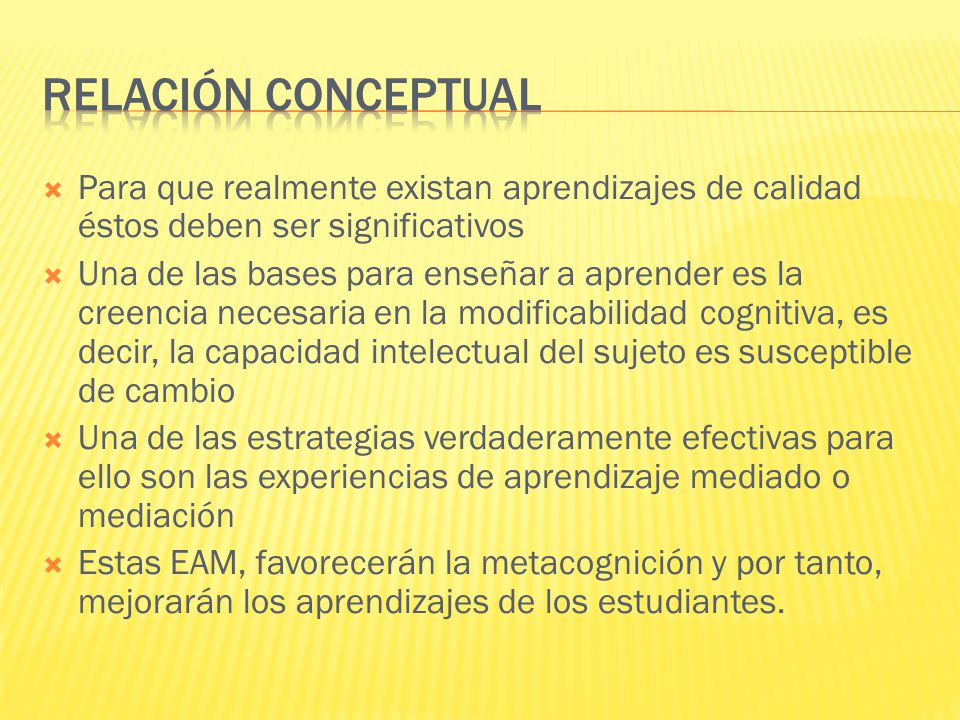 Relación Conceptual Para que realmente existan aprendizajes de calidad éstos deben ser significativos.