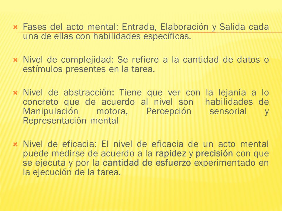 Fases del acto mental: Entrada, Elaboración y Salida cada una de ellas con habilidades específicas.