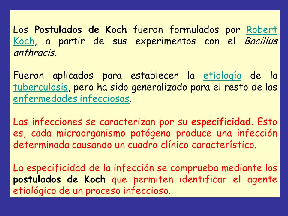 Los Postulados de Koch fueron formulados por Robert Koch, a partir de sus experimentos con el Bacillus anthracis.