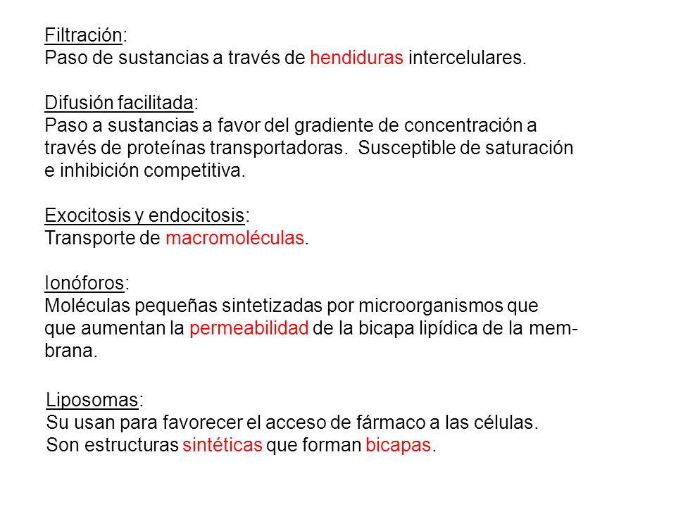 Filtración: Paso de sustancias a través de hendiduras intercelulares. Difusión facilitada: