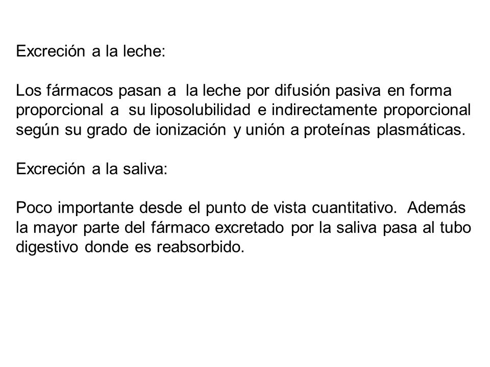 Excreción a la leche: Los fármacos pasan a la leche por difusión pasiva en forma. proporcional a su liposolubilidad e indirectamente proporcional.