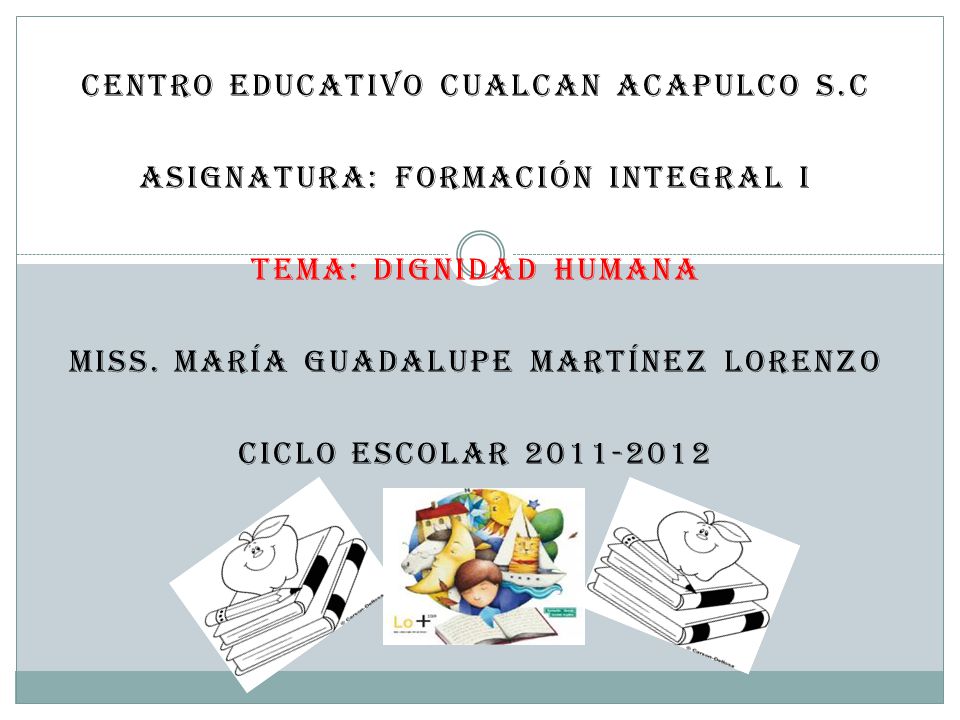 Centro educativo Cualcan Acapulco s.c Asignatura: formación integral i