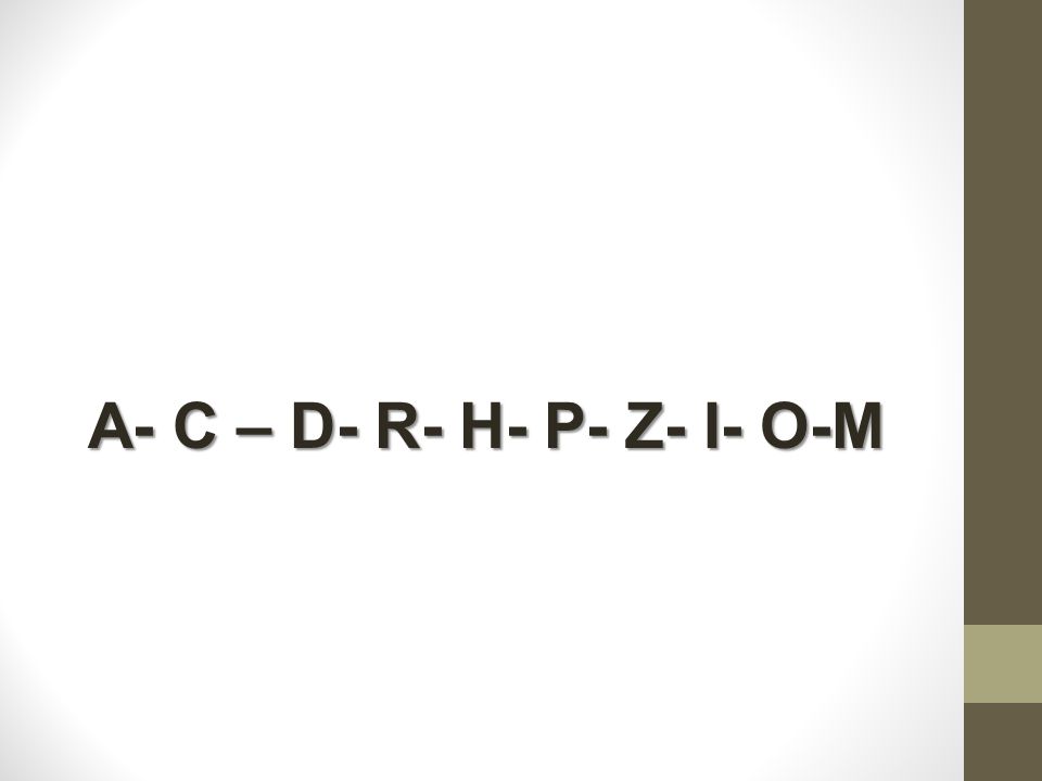 A- C – D- R- H- P- Z- I- O-M