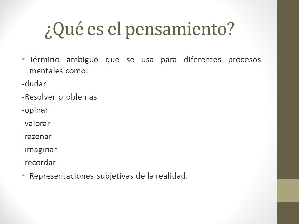 ¿Qué es el pensamiento Término ambiguo que se usa para diferentes procesos mentales como: -dudar.