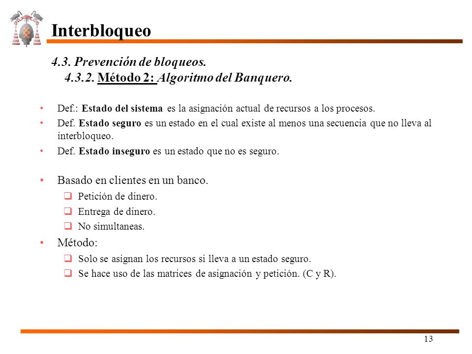 Interbloqueo 4.3. Prevención de bloqueos Método 2: Algoritmo del Banquero.