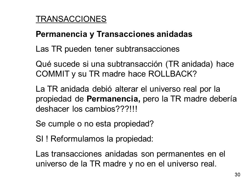 TRANSACCIONES Permanencia y Transacciones anidadas. Las TR pueden tener subtransacciones.
