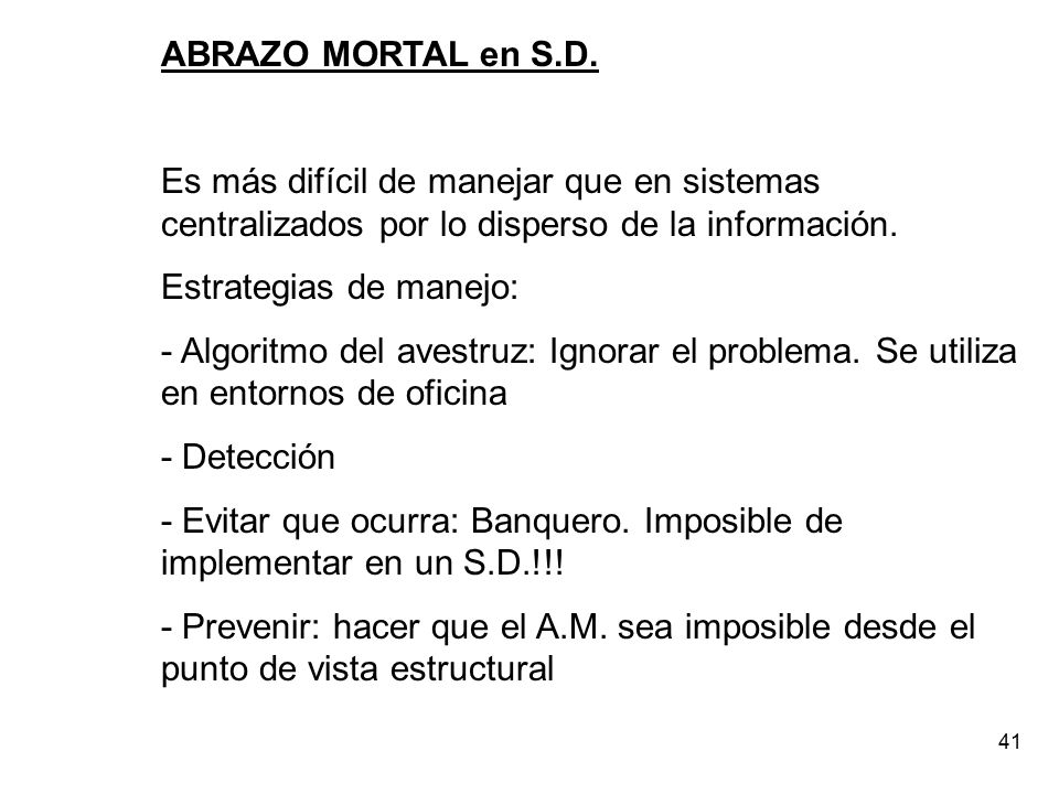 ABRAZO MORTAL en S.D. Es más difícil de manejar que en sistemas centralizados por lo disperso de la información.