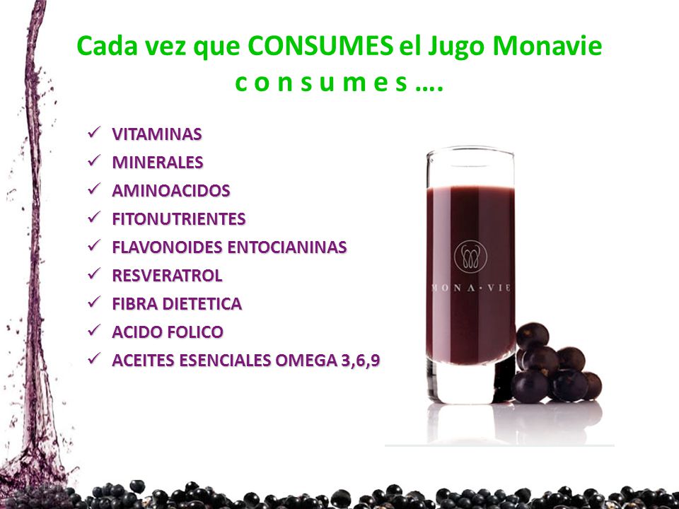 Cada vez que CONSUMES el Jugo Monavie c o n s u m e s ….