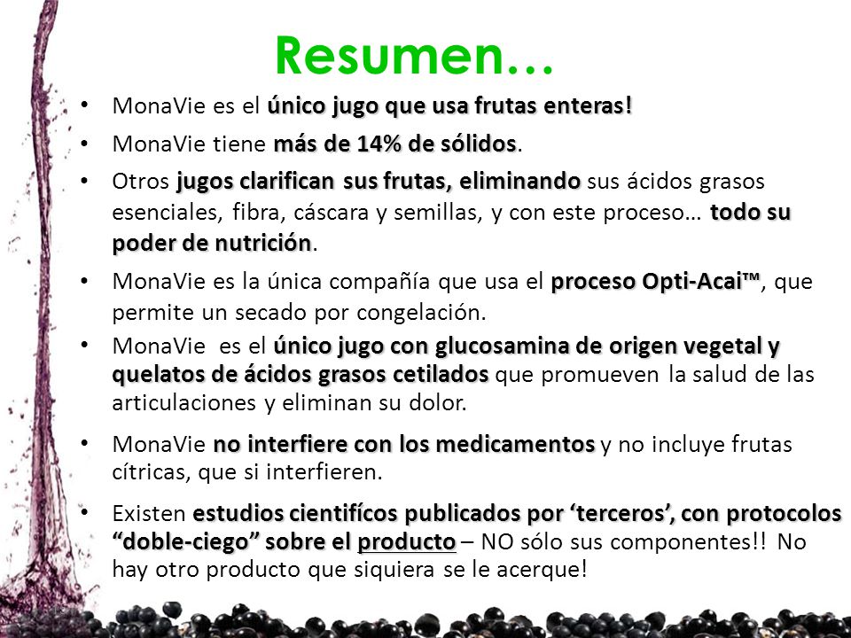 Resumen… MonaVie es el único jugo que usa frutas enteras!