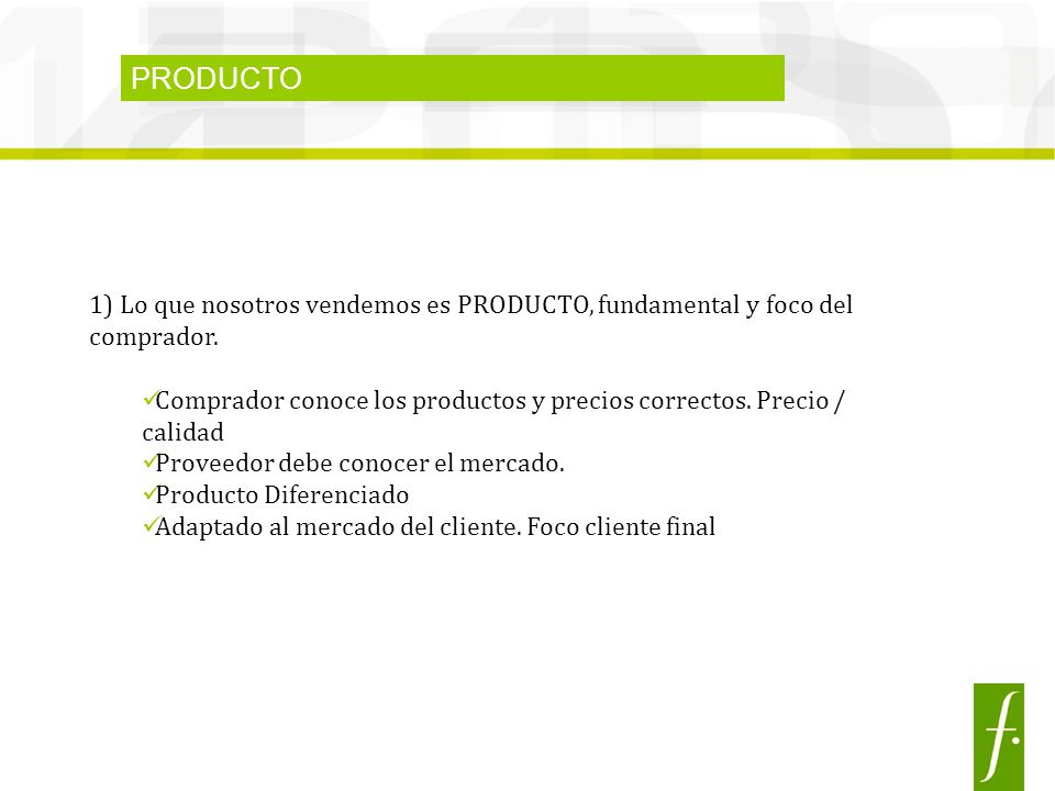 PRODUCTO 1) Lo que nosotros vendemos es PRODUCTO, fundamental y foco del comprador.