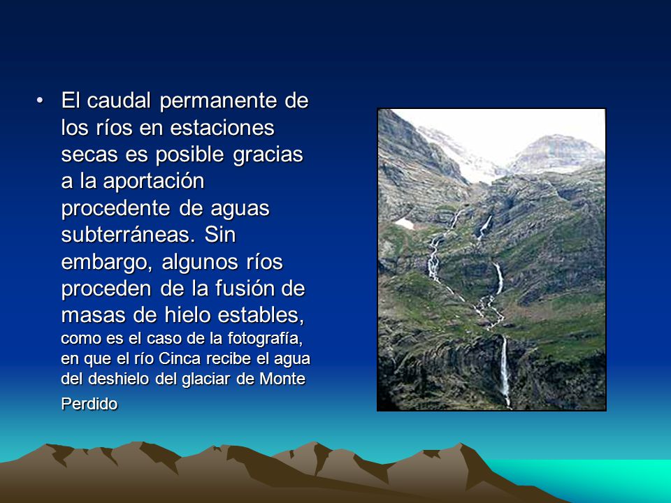 El caudal permanente de los ríos en estaciones secas es posible gracias a la aportación procedente de aguas subterráneas.