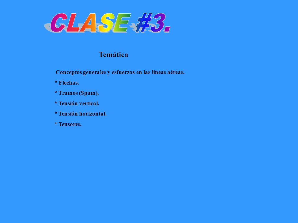 CLASE #3. Temática. Conceptos generales y esfuerzos en las líneas aéreas. * Flechas. * Tramos (Spam).