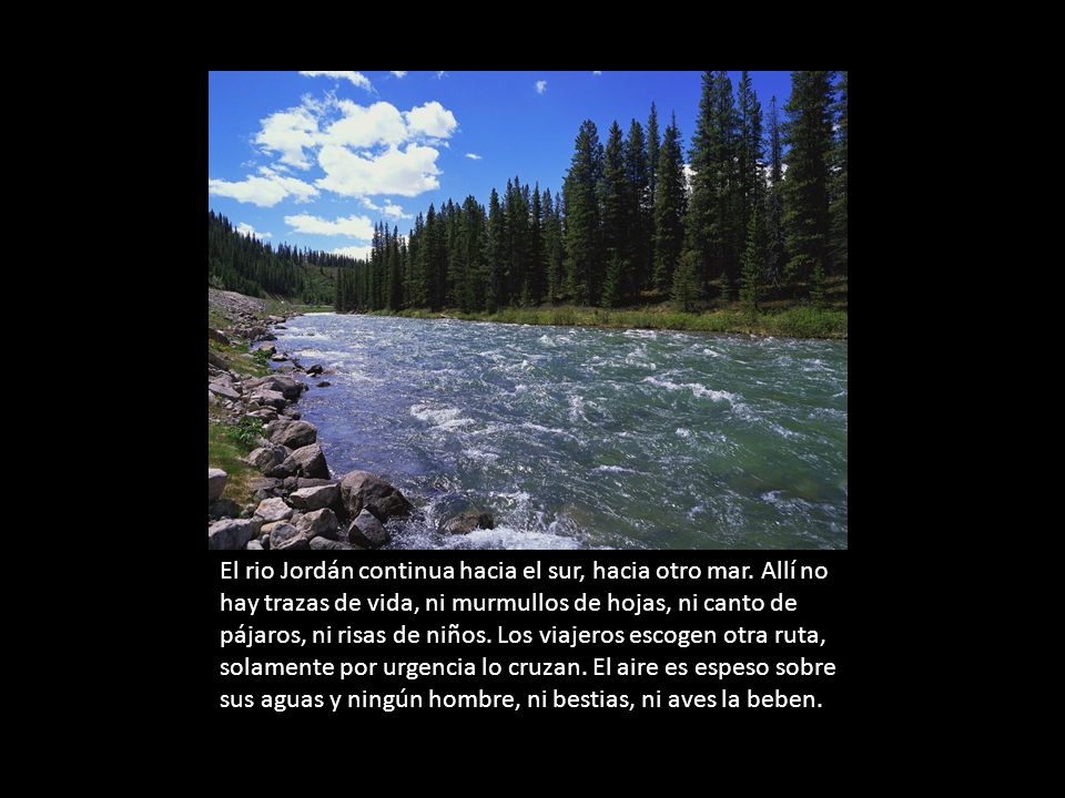 El rio Jordán continua hacia el sur, hacia otro mar