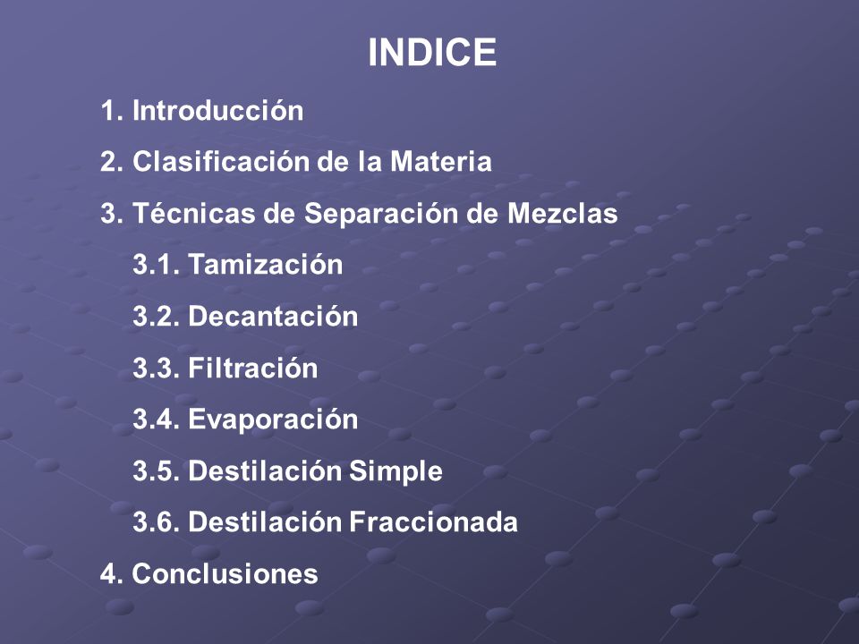 INDICE Introducción Clasificación de la Materia