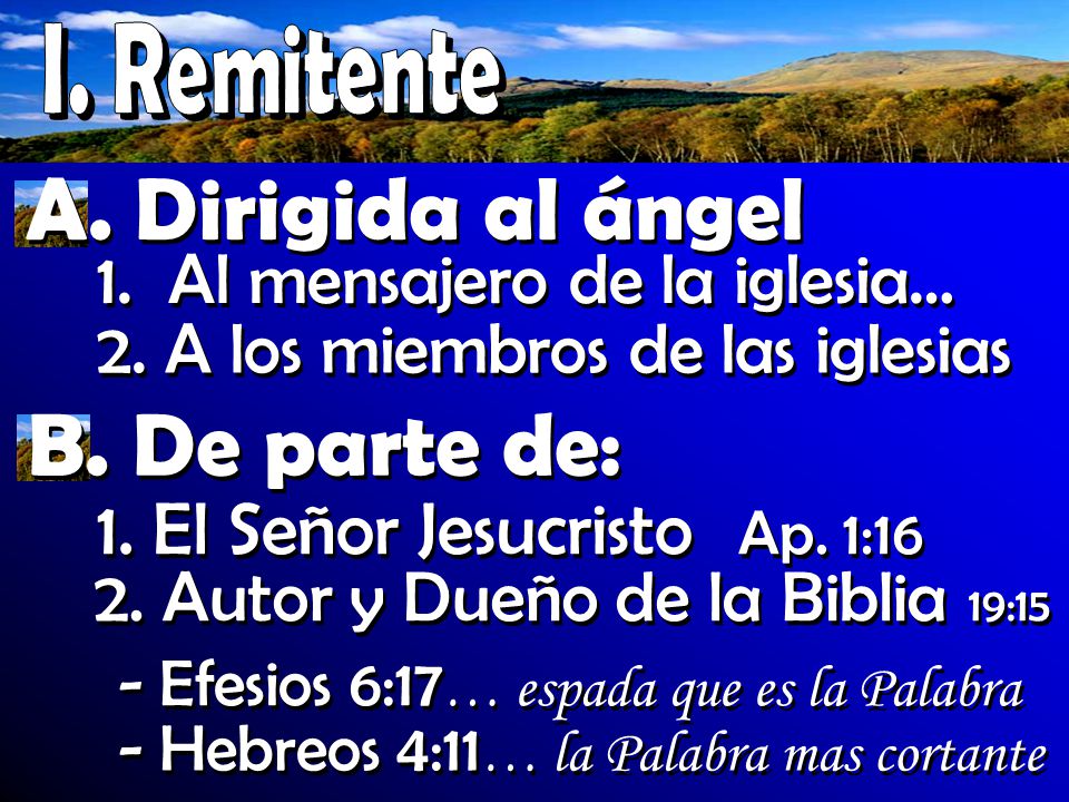 A. Dirigida al ángel B. De parte de: 1. El Señor Jesucristo Ap. 1:16