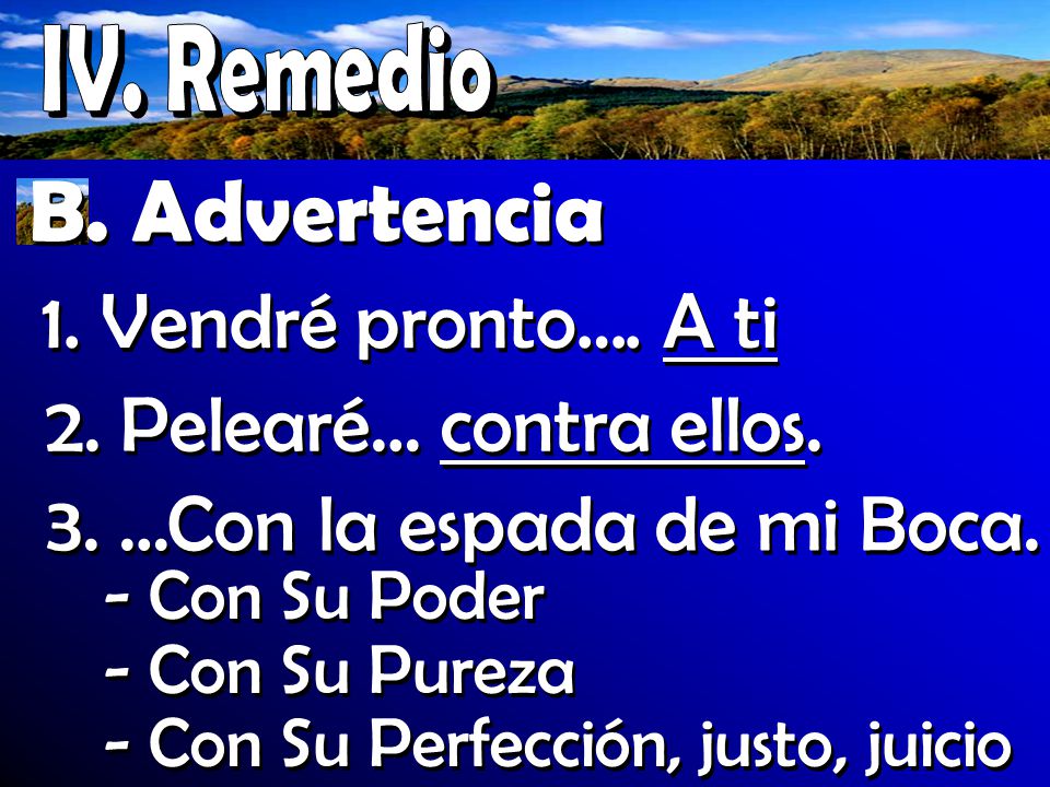 B. Advertencia 1. Vendré pronto…. A ti 2. Pelearé… contra ellos.