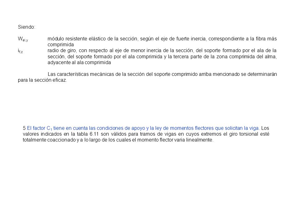 Siendo: Wel,y módulo resistente elástico de la sección, según el eje de fuerte inercia, correspondiente a la fibra más comprimida.