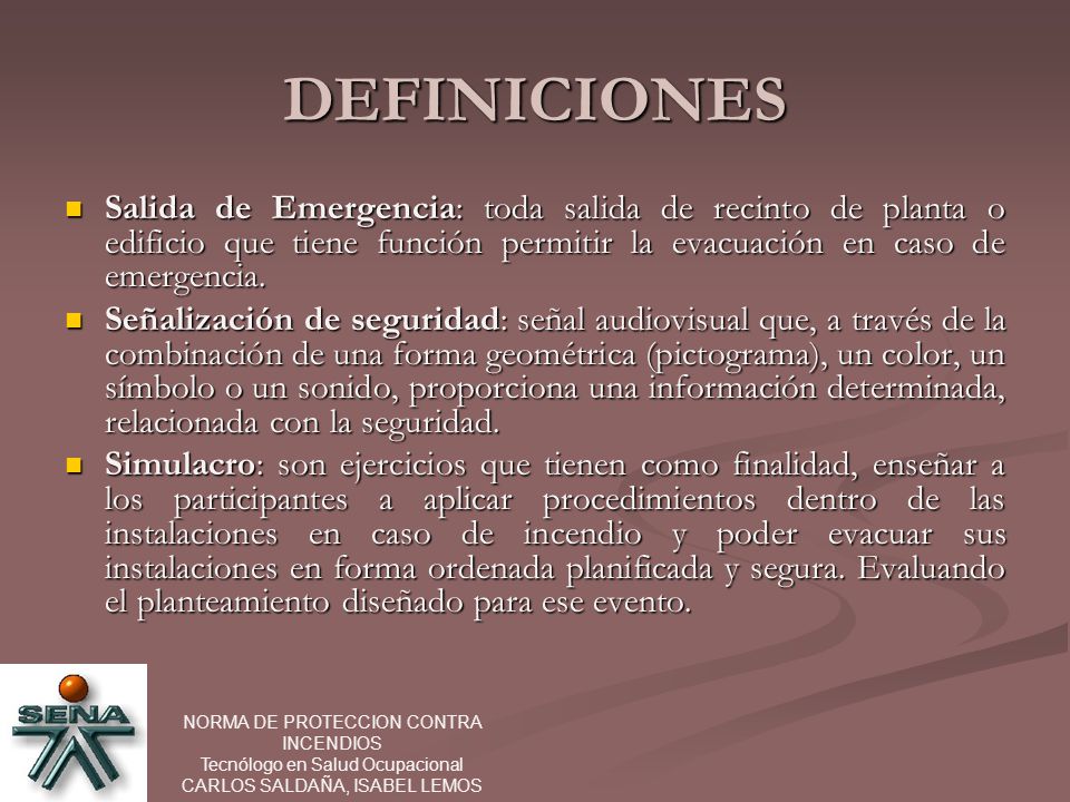 DEFINICIONES Salida de Emergencia: toda salida de recinto de planta o edificio que tiene función permitir la evacuación en caso de emergencia.