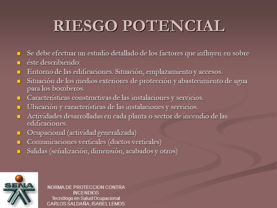 RIESGO POTENCIAL Se debe efectuar un estudio detallado de los factores que influyen en sobre. éste describiendo:
