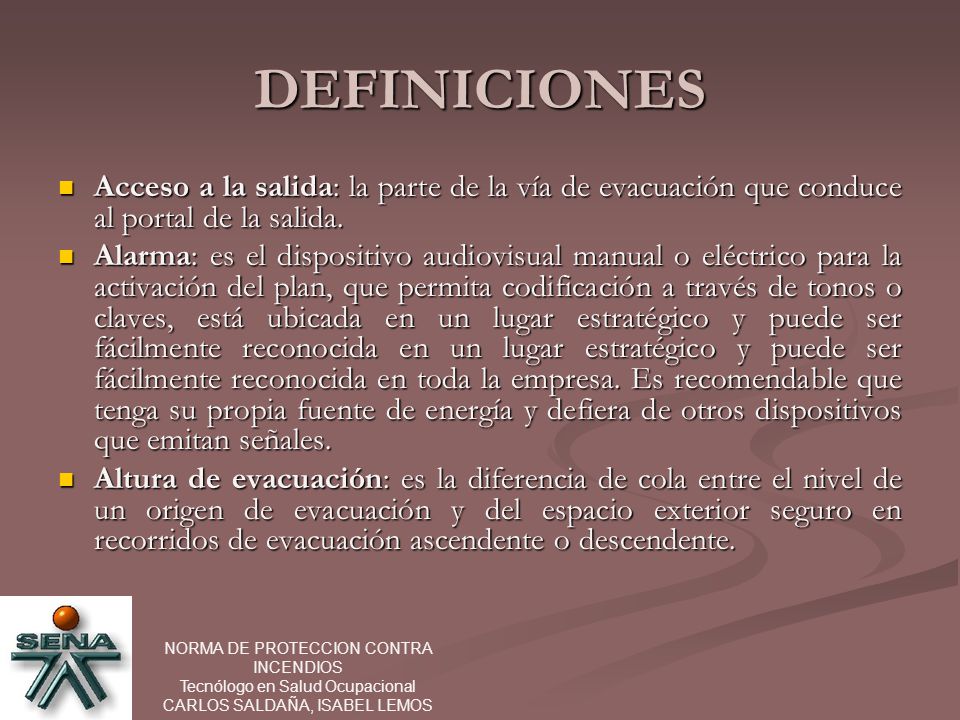 DEFINICIONES Acceso a la salida: la parte de la vía de evacuación que conduce al portal de la salida.