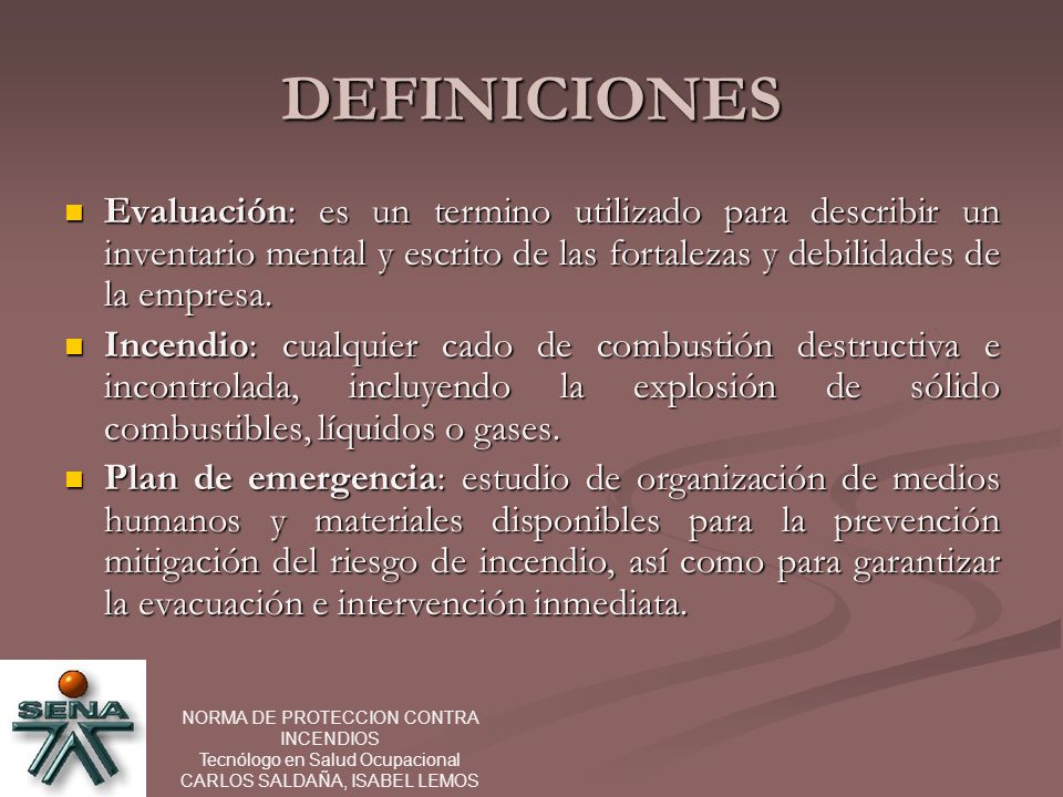 DEFINICIONES Evaluación: es un termino utilizado para describir un inventario mental y escrito de las fortalezas y debilidades de la empresa.
