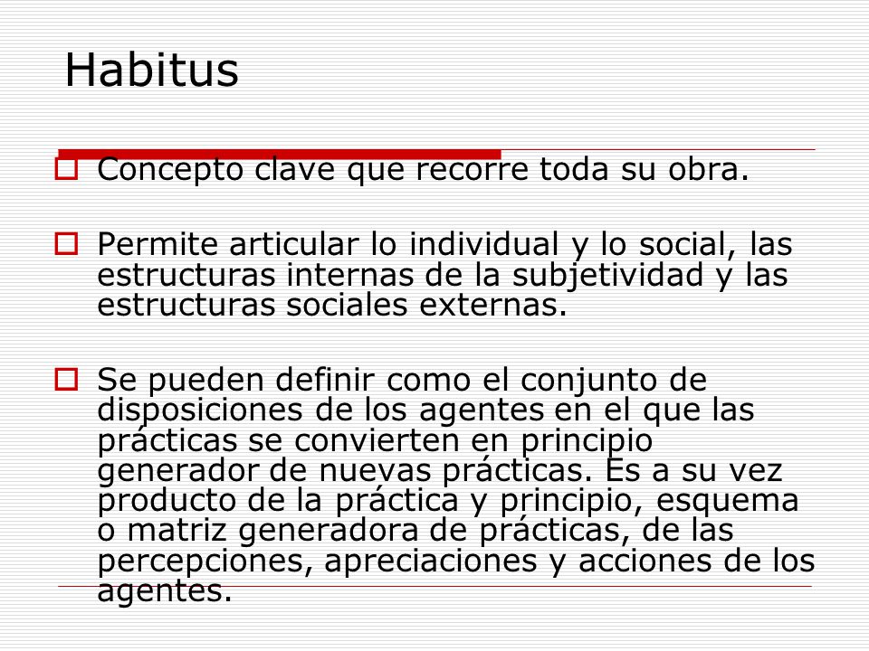 Habitus Concepto clave que recorre toda su obra.