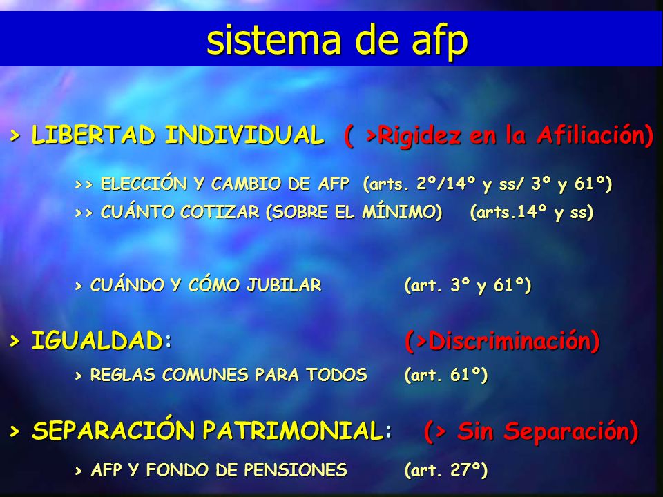 sistema de afp > LIBERTAD INDIVIDUAL ( >Rigidez en la Afiliación) >> ELECCIÓN Y CAMBIO DE AFP (arts. 2º/14º y ss/ 3º y 61º)
