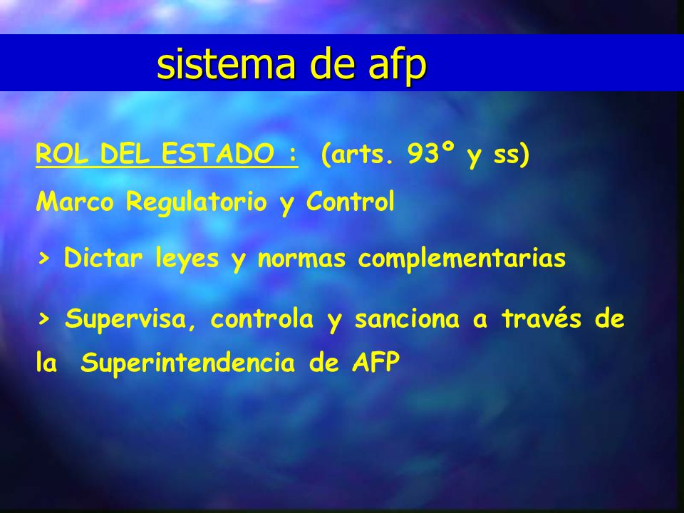 sistema de afp ROL DEL ESTADO : (arts. 93º y ss)