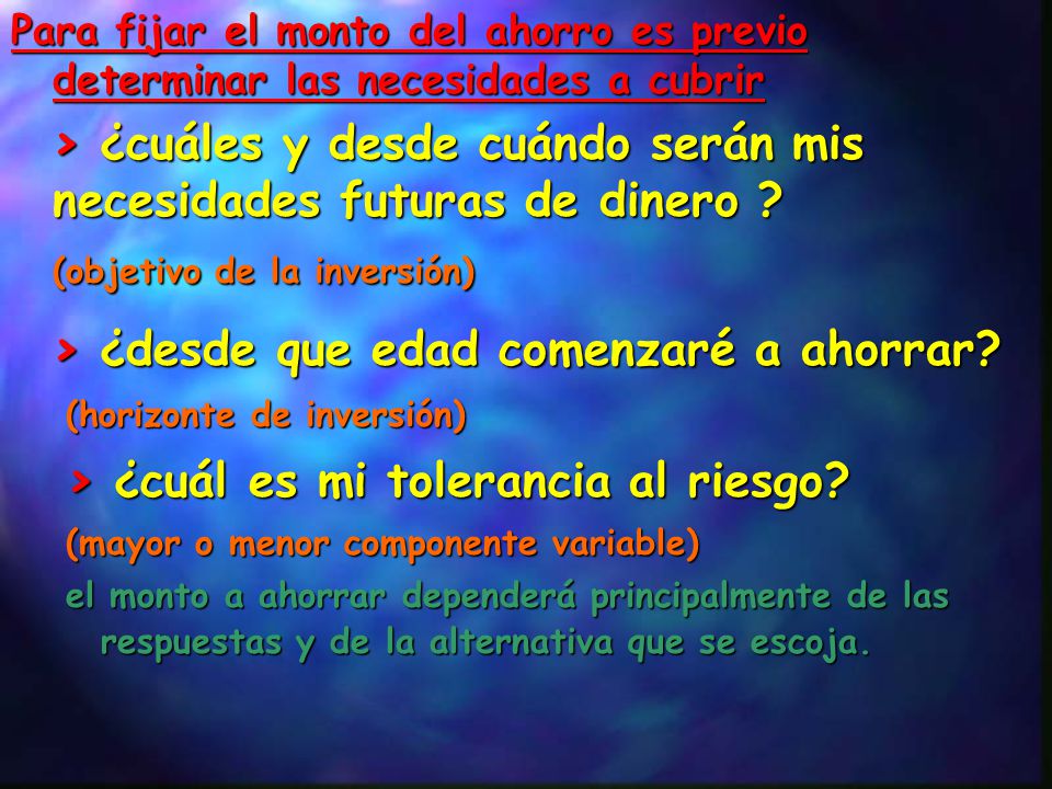 > ¿cuáles y desde cuándo serán mis necesidades futuras de dinero