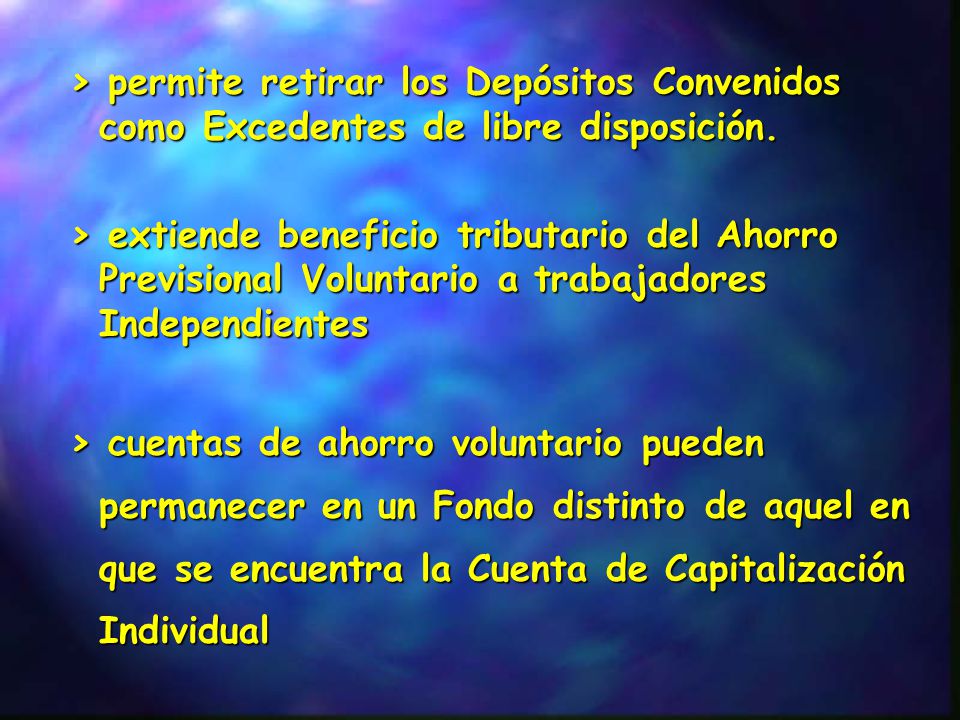 > permite retirar los Depósitos Convenidos como Excedentes de libre disposición.