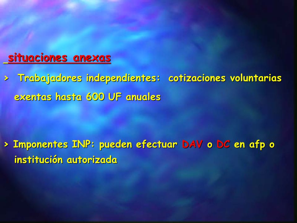 situaciones anexas > Trabajadores independientes: cotizaciones voluntarias exentas hasta 600 UF anuales.