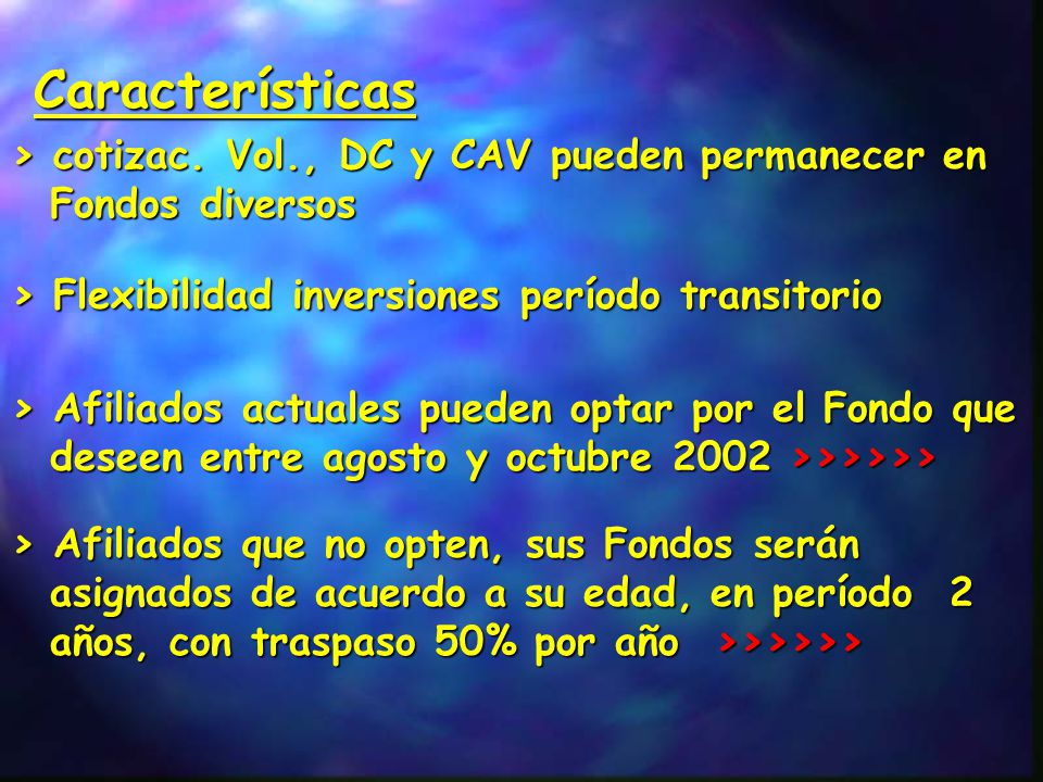 Características > cotizac. Vol., DC y CAV pueden permanecer en Fondos diversos. > Flexibilidad inversiones período transitorio.