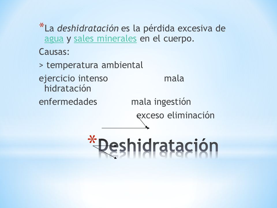La deshidratación es la pérdida excesiva de agua y sales minerales en el cuerpo.