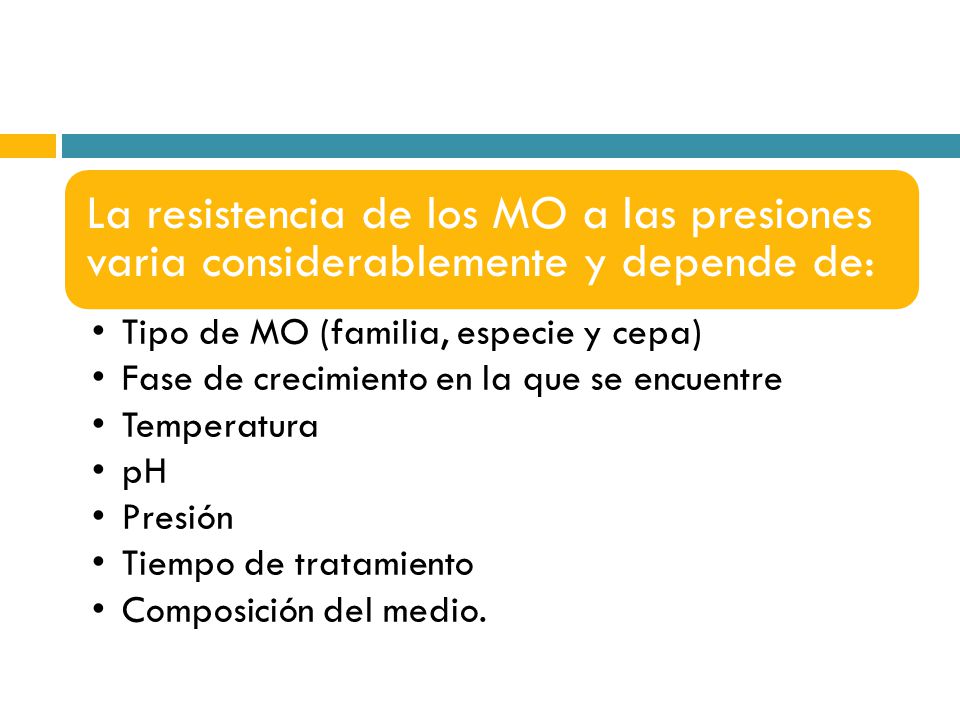 La resistencia de los MO a las presiones varia considerablemente y depende de:
