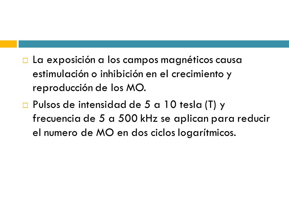 La exposición a los campos magnéticos causa estimulación o inhibición en el crecimiento y reproducción de los MO.
