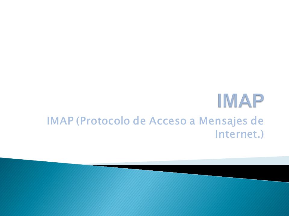 IMAP (Protocolo de Acceso a Mensajes de Internet.)