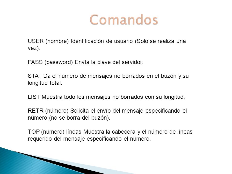 Comandos USER (nombre) Identificación de usuario (Solo se realiza una vez). PASS (password) Envía la clave del servidor.