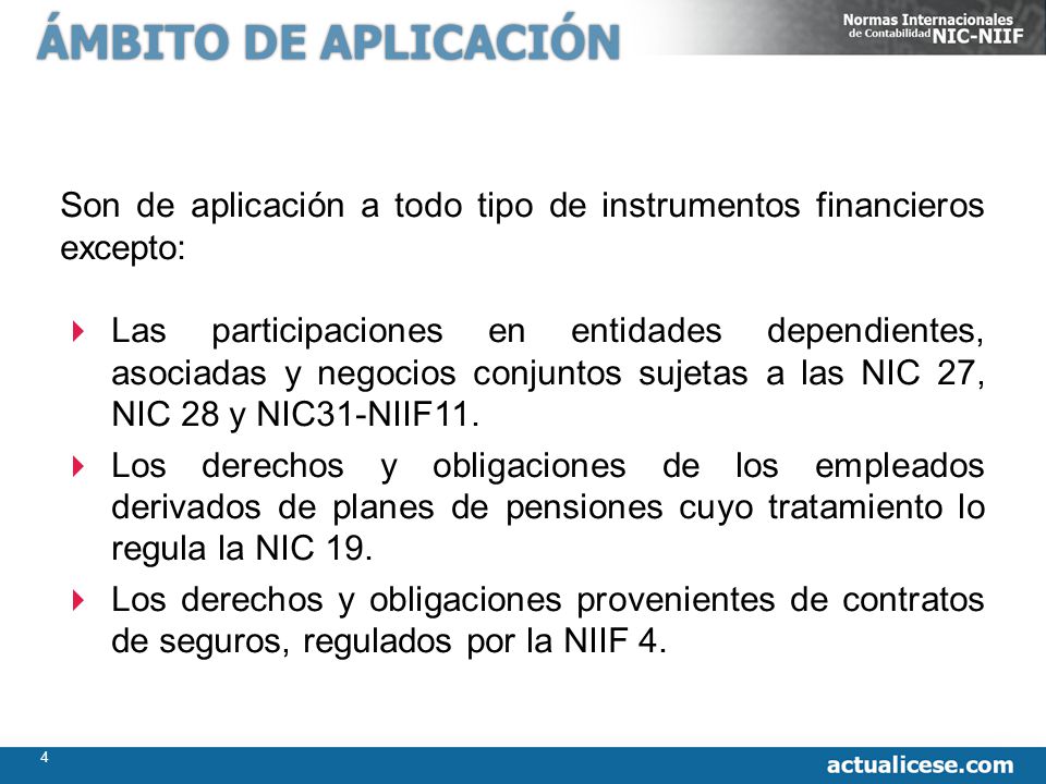 ÁMBITO DE APLICACIÓN Son de aplicación a todo tipo de instrumentos financieros excepto: