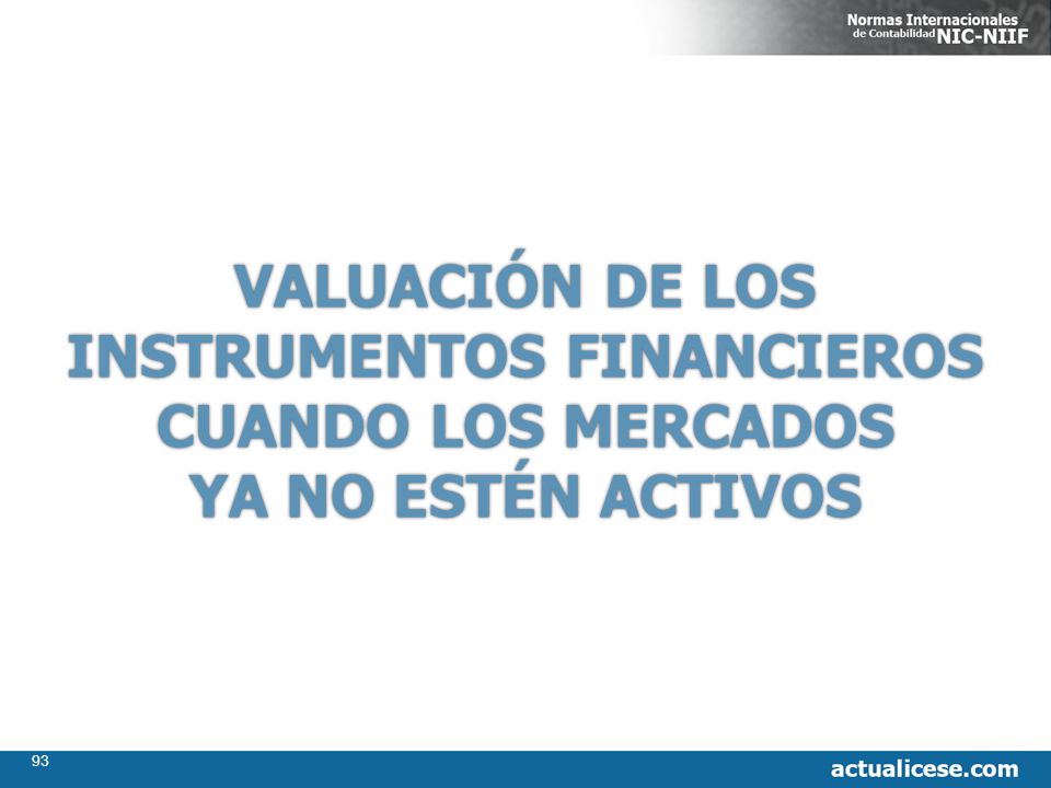 VALUACIÓN DE LOS INSTRUMENTOS FINANCIEROS CUANDO LOS MERCADOS YA NO ESTÉN ACTIVOS